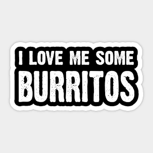 I Love Me Some Burritos Sticker